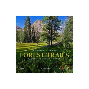 America's Great Forest Trails: 100 Woodland Hikes of a Lifetime