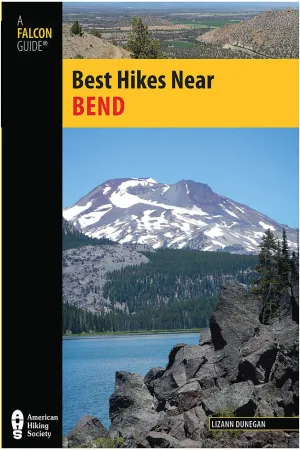 Best Hikes Near Bend: A Comprehensive Guide by Lizann Dunegan - National Book Network Northwest